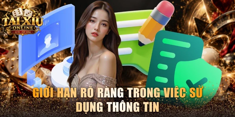Chính Sách Bảo Mật Tài Xỉu Online - Cập Nhật Mới Nhất 2 Giới hạn rõ ràng trong việc sử dụng thông tin