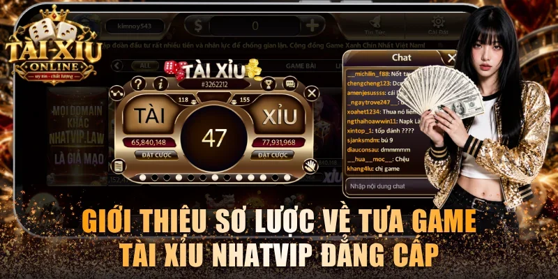 Tài Xỉu Nhatvip - Bí Quyết Soi Cầu Chuẩn Săn Hũ 100 Triệu 2 Giới thiệu sơ lược về tựa game Tài xỉu Nhatvip đẳng cấp