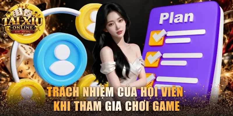 Trách nhiệm của hội viên khi tham gia chơi game